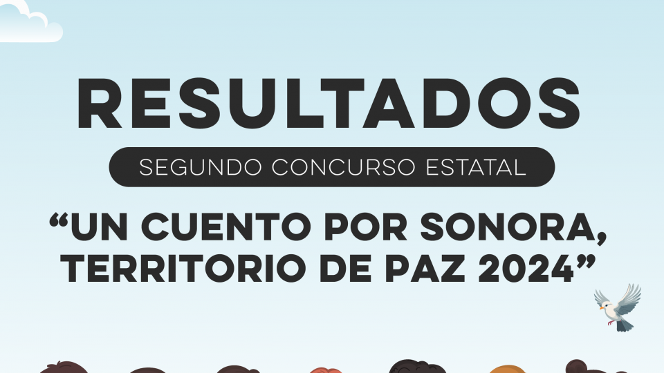 Resultados Segundo Concurso Estatal &quot;Un Cuento por Sonora,Territorio de Paz 2024&quot;